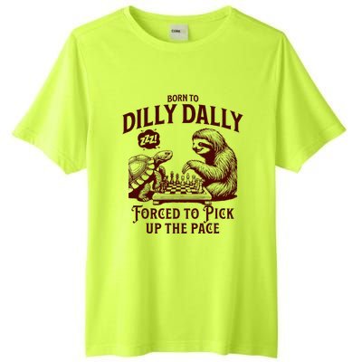 Born To Dilly Dally Forced To Pick Up The Pace Sloth Snail Tall Fusion ChromaSoft Performance T-Shirt