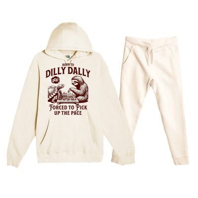 Born To Dilly Dally Forced To Pick Up The Pace Sloth Snail Premium Hooded Sweatsuit Set