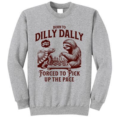 Born To Dilly Dally Forced To Pick Up The Pace Sloth Snail Sweatshirt