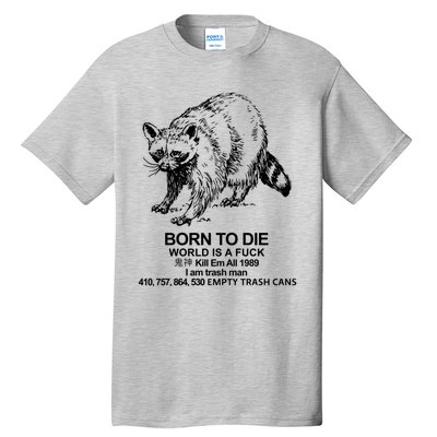 Born To Die World Is A F**k Funny Meme Tall T-Shirt