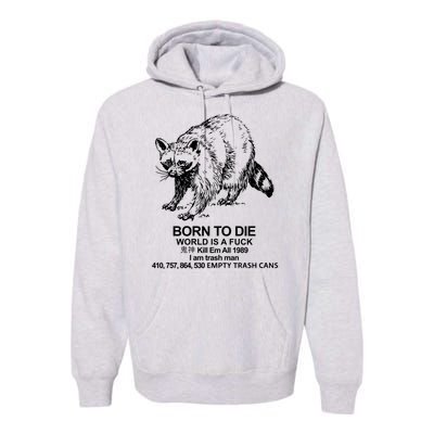 Born To Die World Is A F**k Funny Meme Premium Hoodie