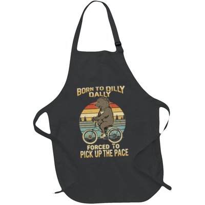 Born To Dilly Dally Forced To Pick Up The Pace Funny Meme Full-Length Apron With Pockets