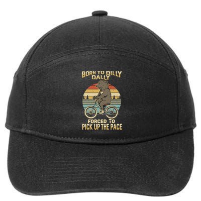 Born To Dilly Dally Forced To Pick Up The Pace Funny Meme 7-Panel Snapback Hat