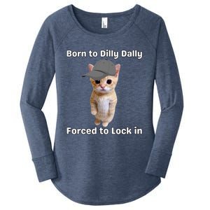 Born To Dilly Dally Forced To Lock In Cat Women's Perfect Tri Tunic Long Sleeve Shirt