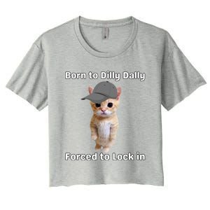 Born To Dilly Dally Forced To Lock In Cat Women's Crop Top Tee