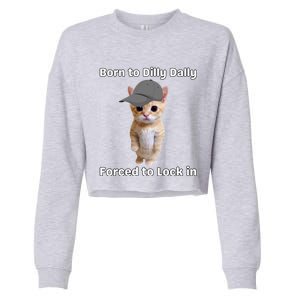 Born To Dilly Dally Forced To Lock In Cat Cropped Pullover Crew