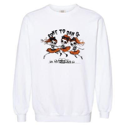 Bone To Dance Halloween Dancing Skeletons Dance Troop Garment-Dyed Sweatshirt