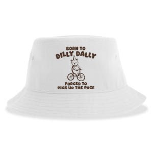 Born To Dilly Dally Forced To Pickup The Pace Sustainable Bucket Hat