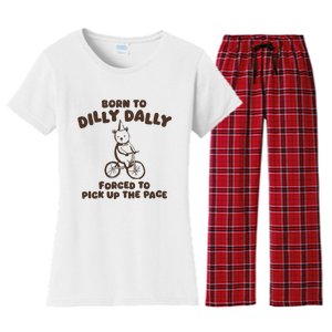 Born To Dilly Dally Forced To Pickup The Pace Women's Flannel Pajama Set