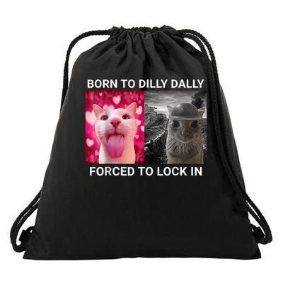 Born To Dilly Dally Forced To Lock In FUNNY MEME CUTE Cat Drawstring Bag