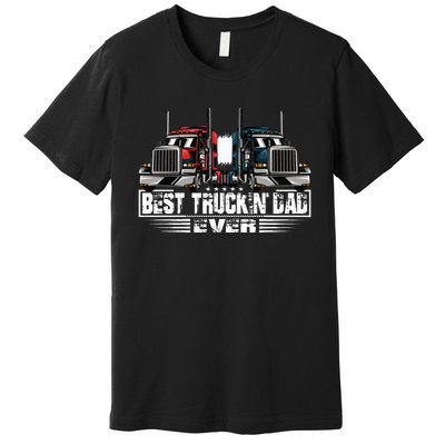 Best Truckin' Dad Ever Truck Driver  Premium T-Shirt