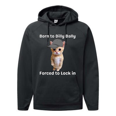 Born To Dilly Dally Forced To Lock In Cat Performance Fleece Hoodie