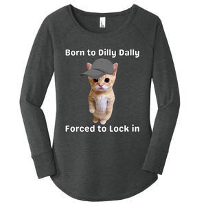 Born To Dilly Dally Forced To Lock In Cat Women's Perfect Tri Tunic Long Sleeve Shirt