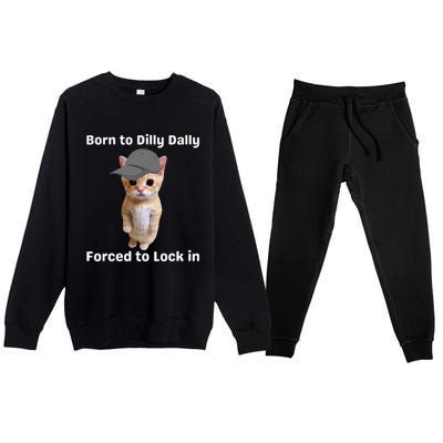 Born To Dilly Dally Forced To Lock In Cat Premium Crewneck Sweatsuit Set