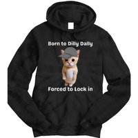 Born To Dilly Dally Forced To Lock In Cat Tie Dye Hoodie