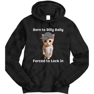 Born To Dilly Dally Forced To Lock In Cat Tie Dye Hoodie