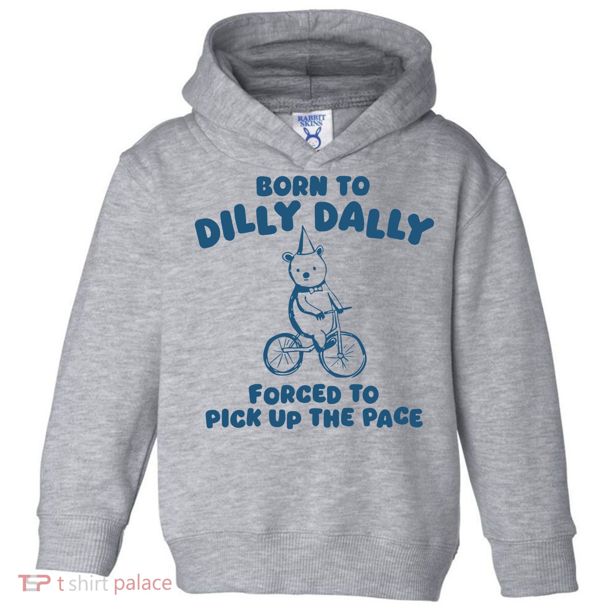 Born To Dilly Dally Toddler Hoodie