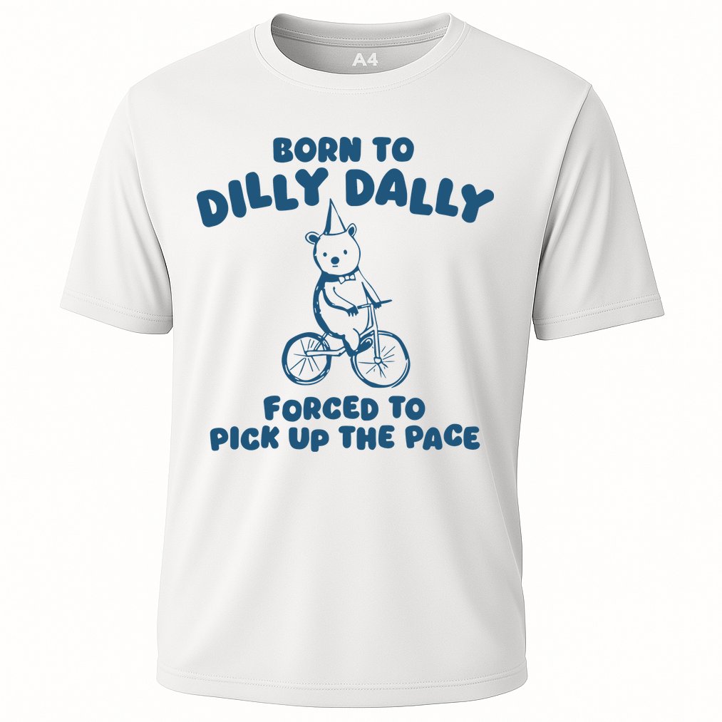 Born To Dilly Dally Cooling Performance Crew T-Shirt