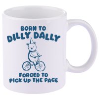 Born To Dilly Dally 11oz C Handle Ceramic Mug