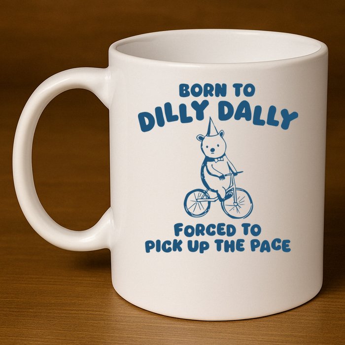 Born To Dilly Dally 11oz C Handle Ceramic Mug