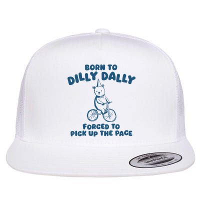 Born To Dilly Dally Flatbill Hat