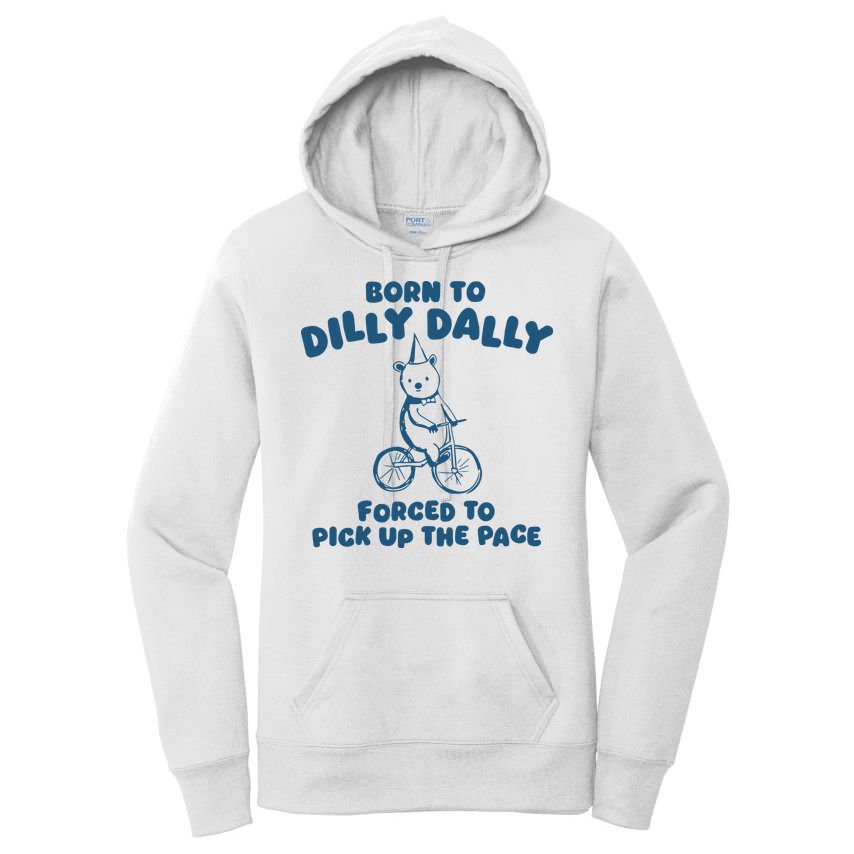 Born To Dilly Dally Women's Pullover Hoodie