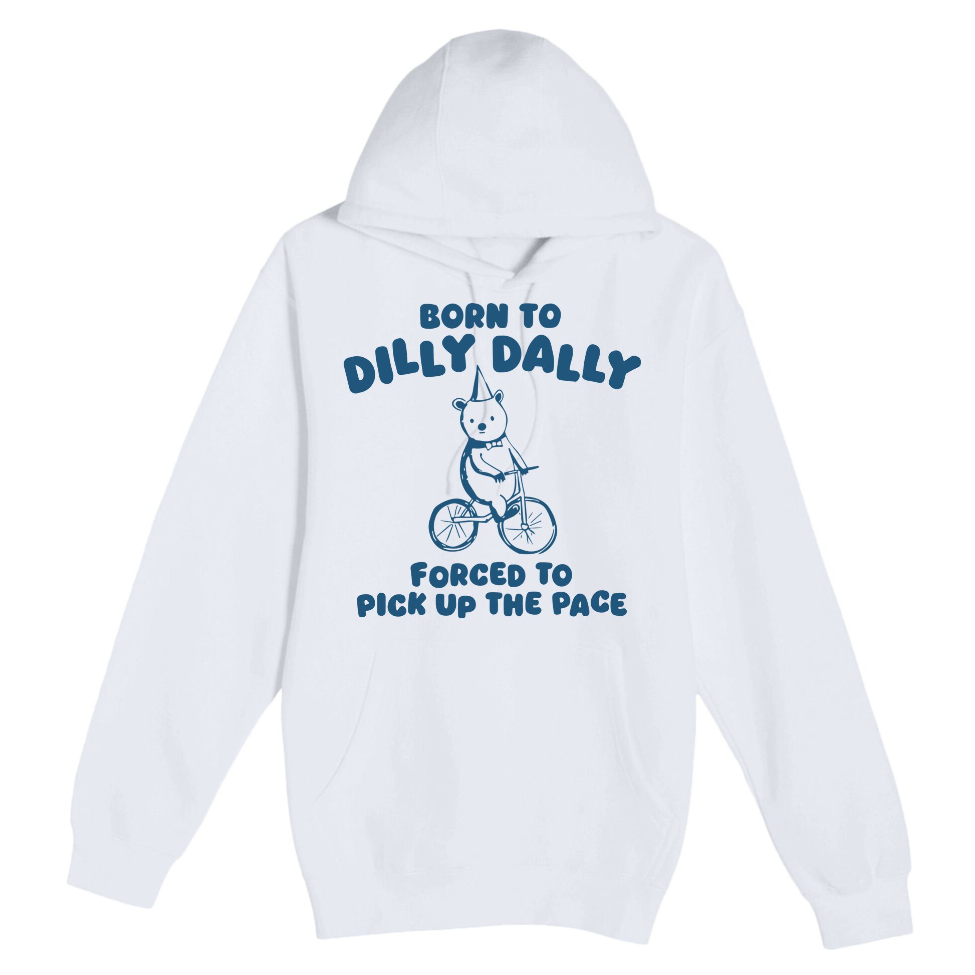Born To Dilly Dally Premium Pullover Hoodie