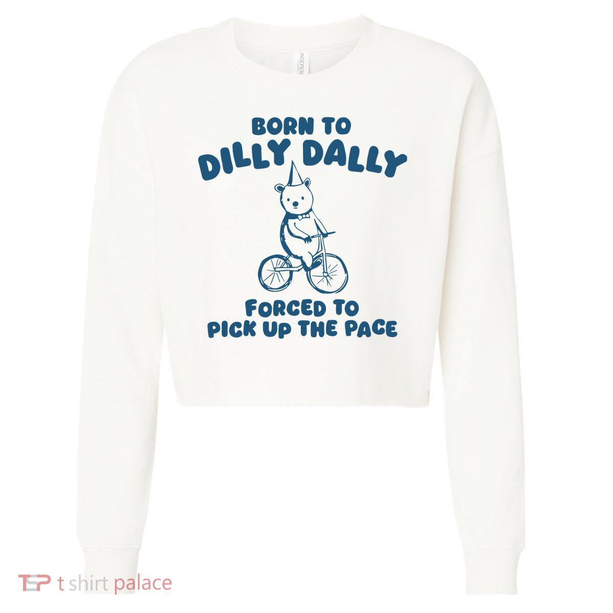 Born To Dilly Dally Cropped Pullover Crew