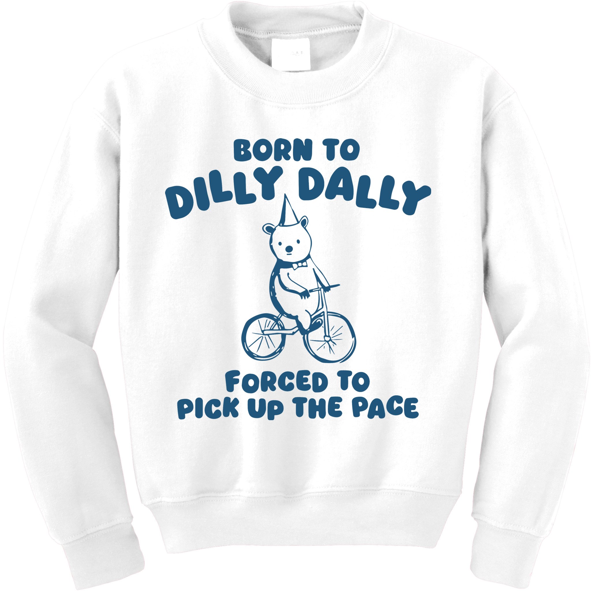 Born To Dilly Dally Kids Sweatshirt