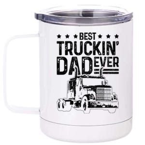 Best Truckin' Dad Ever Funny Truck Driver Father's Day Gift Great Gift 12 oz Stainless Steel Tumbler Cup