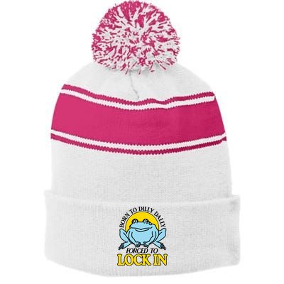 Born To Dilly Dally Forced To Lock In Frog Stripe Pom Pom Beanie