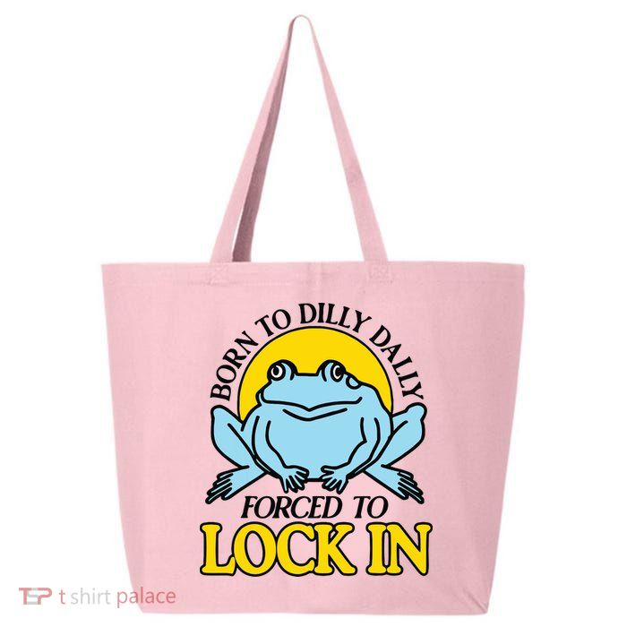 Born To Dilly Dally Forced To Lock In Frog 25L Jumbo Tote