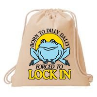 Born To Dilly Dally Forced To Lock In Frog Drawstring Bag