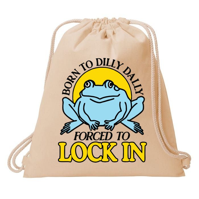 Born To Dilly Dally Forced To Lock In Frog Drawstring Bag