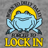 Born To Dilly Dally Forced To Lock In Frog Tall Sweatshirt