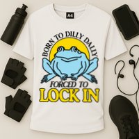 Born To Dilly Dally Forced To Lock In Frog Performance Shirt