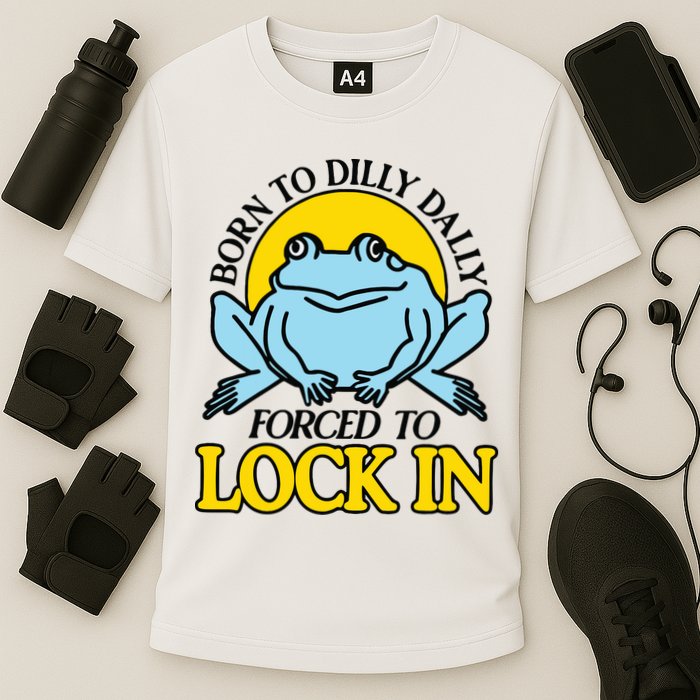 Born To Dilly Dally Forced To Lock In Frog Performance Shirt