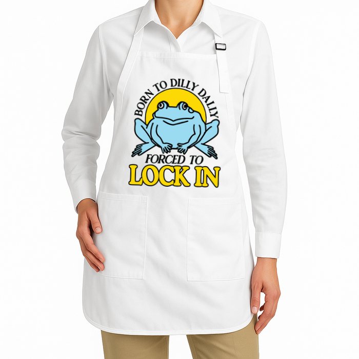 Born To Dilly Dally Forced To Lock In Frog Apron