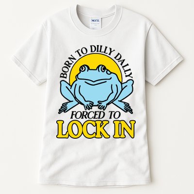 Born To Dilly Dally Forced To Lock In Frog Tall T-Shirt