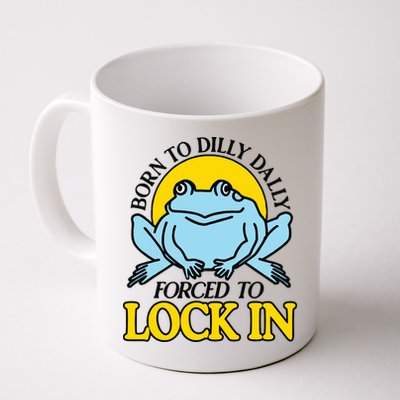Born To Dilly Dally Forced To Lock In Frog Mug