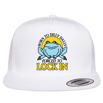 Born To Dilly Dally Forced To Lock In Frog Flatbill Hat