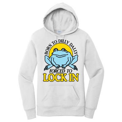 Born To Dilly Dally Forced To Lock In Frog Women's Pullover Hoodie