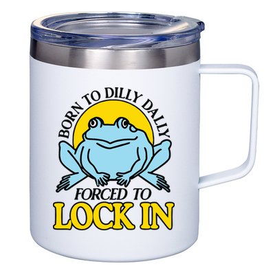 Born To Dilly Dally Forced To Lock In Frog 12oz Stainless Steel Coffee Mug