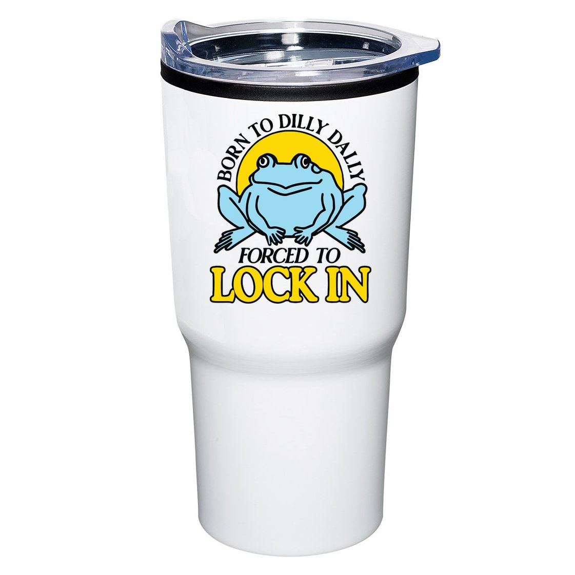 Born To Dilly Dally Forced To Lock In Frog Tumbler