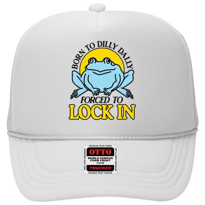 Born To Dilly Dally Forced To Lock In Frog Trucker Hat