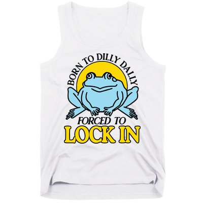 Born To Dilly Dally Forced To Lock In Frog Tank Top