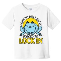 Born To Dilly Dally Forced To Lock In Frog Toddler T-Shirt