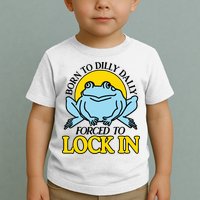 Born To Dilly Dally Forced To Lock In Frog Toddler T-Shirt