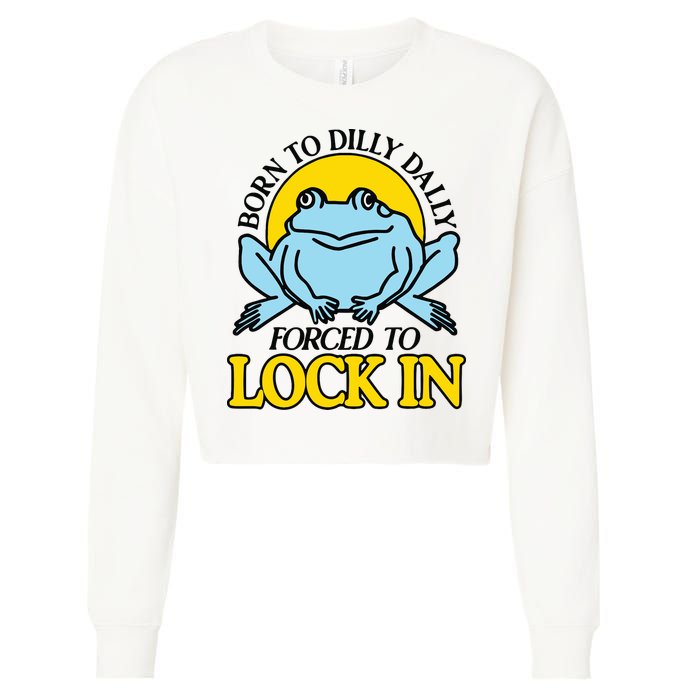 Born To Dilly Dally Forced To Lock In Frog Cropped Pullover Crew