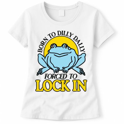 Born To Dilly Dally Forced To Lock In Frog Womens T-Shirt